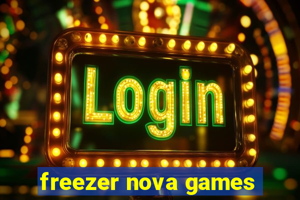 freezer nova games